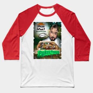 Pukey Products 30 Pizza What? Baseball T-Shirt